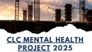 The CLC Mental Health Project 2025 poster, which features a construction site silhouetted by the sun with tower cranes and rebar in the foreground